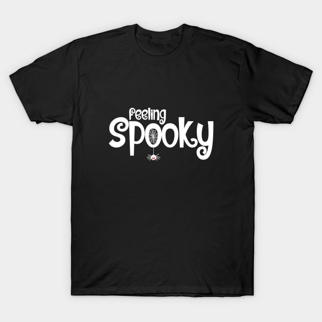 Feeling Spooky Design - White Text T-Shirt by Hotshots